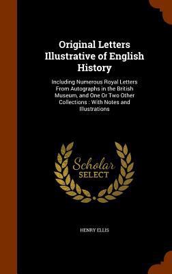 Original Letters Illustrative of English Histor... 1346052131 Book Cover