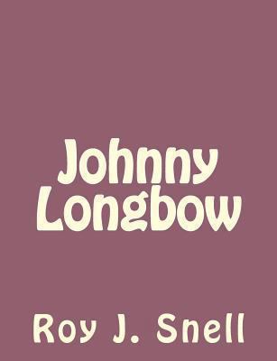 Johnny Longbow 1494224712 Book Cover