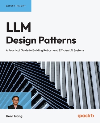 LLM Design Patterns: A Practical Guide to Build... 1836207034 Book Cover
