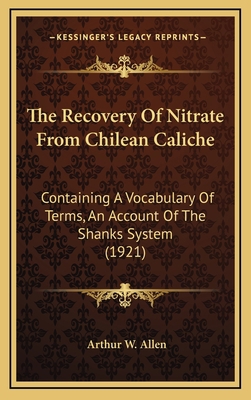 The Recovery Of Nitrate From Chilean Caliche: C... 1168824044 Book Cover