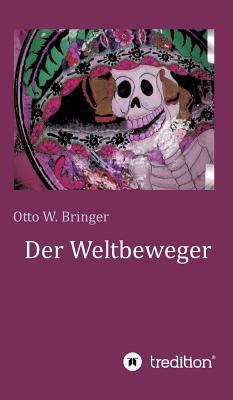 Der Weltbeweger [German] 3746997984 Book Cover
