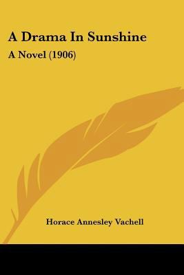 A Drama In Sunshine: A Novel (1906) 1436726336 Book Cover