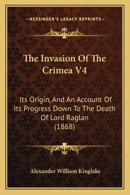 The Invasion Of The Crimea V4: Its Origin, And ... 1167238915 Book Cover