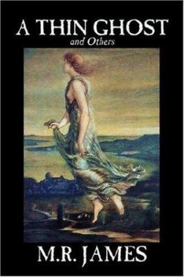 A Thin Ghost and Others by M. R. James, Fiction... 1598181424 Book Cover