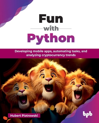 Fun with Python: Developing mobile apps, automa... 936589381X Book Cover