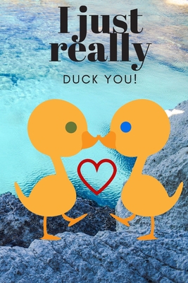 I Just Really Duck You!: Scenery - Sweetest Day... 1697217842 Book Cover