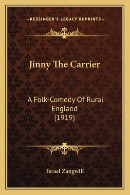 Jinny The Carrier: A Folk-Comedy Of Rural Engla... 1164954644 Book Cover