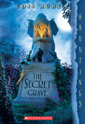 The Secret Grave: A Hauntings Novel: (A Hauntin... 0545932505 Book Cover