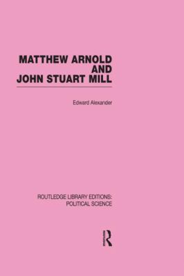 Matthew Arnold and John Stuart Mill 0415555507 Book Cover