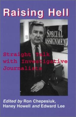 Raising Hell: Straight Talk from Investigative ... 078640356X Book Cover