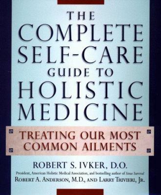 The Complete Self-Care Guide to Holistic Medici... 0874779863 Book Cover