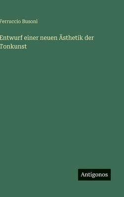 Entwurf einer neuen Ästhetik der Tonkunst [German] 3563172757 Book Cover