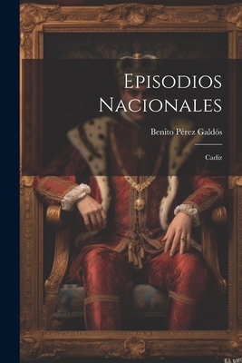 Episodios Nacionales: Cadiz [Spanish] 1022663976 Book Cover