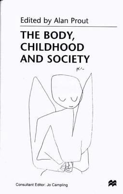 The Body, Childhood and Society 0312221444 Book Cover