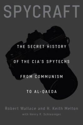 Spycraft: The Secret History of the CIA's Spyte... 0525949801 Book Cover