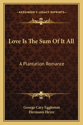 Love Is The Sum Of It All: A Plantation Romance 1163628824 Book Cover