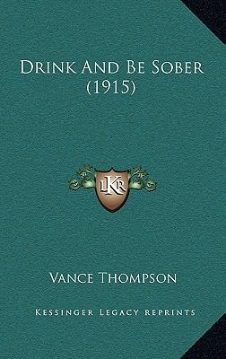 Drink and Be Sober (1915) 116473993X Book Cover