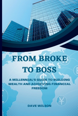 From Broke to Boss: A Millennial's Guide to Bui... B0C47NL6GN Book Cover