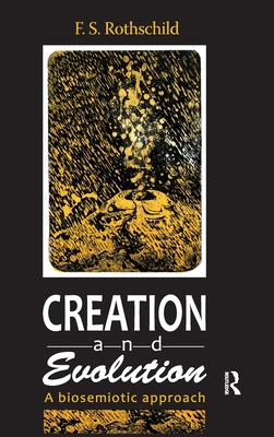 Creation and Evolution: A Biosemiotic Approach 1138521442 Book Cover