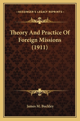 Theory And Practice Of Foreign Missions (1911) 1164058983 Book Cover