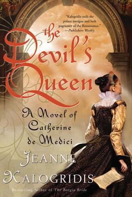 The Devil's Queen: A Novel of Catherine de Medici 031262414X Book Cover