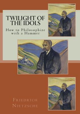 Twilight of the Idols 1537629654 Book Cover