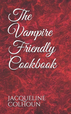 The Vampire Friendly Cookbook B08GVD79ZZ Book Cover