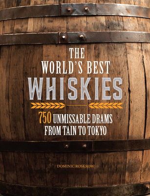 The World's Best Whiskies: 750 Unmissable Drams... 0785838856 Book Cover