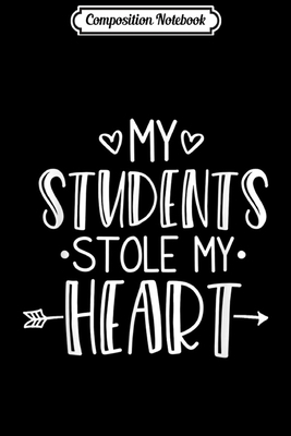 Paperback Composition Notebook: My Students Stole My Hear Teacher Valentines Day Tee Journal/Notebook Blank Lined Ruled 6x9 100 Pages Book