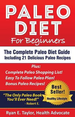 Paleo Diet For Beginners - The Complete Paleo D... 0989313557 Book Cover