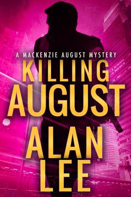 Killing August (An Action Mystery (Mackenzie Au... 1092877266 Book Cover