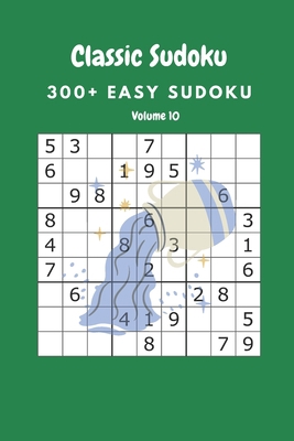 Classic Sudoku: 300+ Easy sudoku Volume 10 B088B8MCPB Book Cover