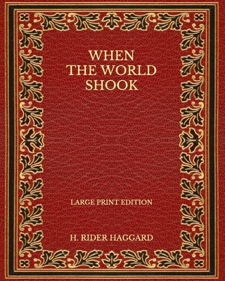 When the World Shook - Large Print Edition B08P1H4J9R Book Cover