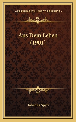 Aus Dem Leben (1901) [German] 1167822765 Book Cover