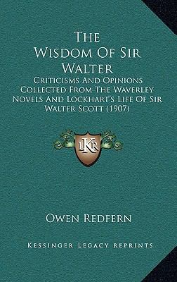 The Wisdom of Sir Walter: Criticisms and Opinio... 1164350242 Book Cover