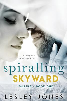 Spiralling Skywards: Book One Falling 1537730606 Book Cover