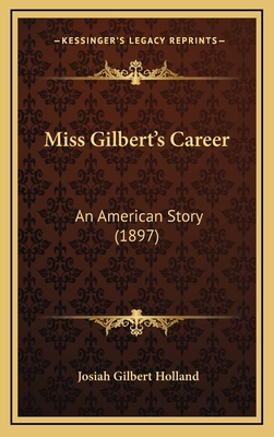 Miss Gilbert's Career: An American Story (1897) 1165052407 Book Cover