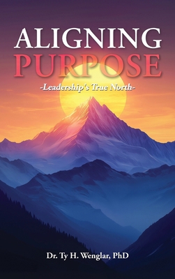 Aligning Purpose: Leadership's True North B0DGB8BDLQ Book Cover