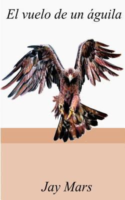 El vuelo de un águila [Spanish] 1496126416 Book Cover