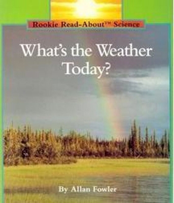 What's the Weather Today? (Rookie Read-About Sc... B007CJ7OVK Book Cover