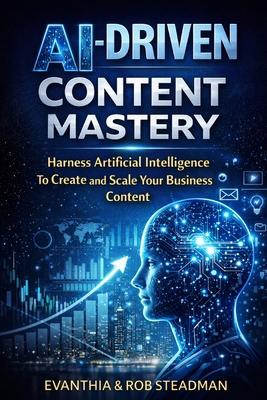 AI-Driven Content Mastery: Harness Artificial I... B0DM5YQMXZ Book Cover