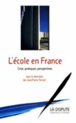 L'école en France crises, pratiques, perspectives [French] 2843031176 Book Cover