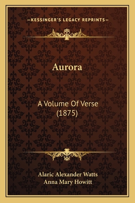 Aurora: A Volume Of Verse (1875) 116809335X Book Cover