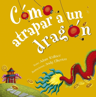 Como Atrapar a Un Dragon [Spanish] 8491456341 Book Cover
