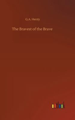 The Bravest of the Brave 3752357266 Book Cover