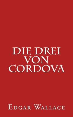 Die Drei Von Cordova [German] 1533304548 Book Cover