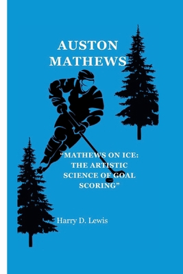 Auston Mathews: "Mathews on Ice: The Artistic S...            Book Cover