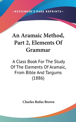 An Aramaic Method, Part 2, Elements of Grammar:... 1161863125 Book Cover