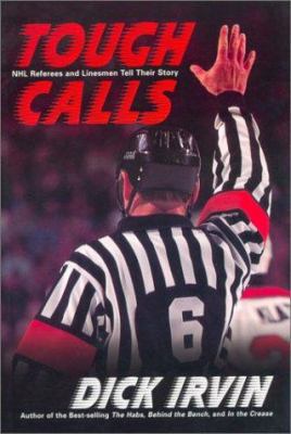 Tough Calls: NHL Referees and Linesmen Tell The... 0771043686 Book Cover