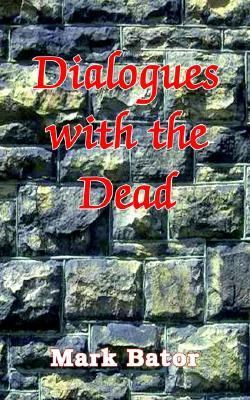 Dialogues with the Dead 1410747824 Book Cover